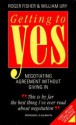 Getting to Yes: Negotiating an agreement without giving in - Roger Fisher, William Ury