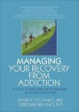 Managing Your Recovery from Addiction: A Guide for Executives, Senior Managers, and Other Professionals - David O'Connell