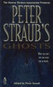 The Horror Writers Association Presents Peter Straub's Ghosts - Peter Straub, Tyson Blue, Lawrence Greenberg, Brad Linaweaver, Thomas F. Monteleone, Don D'Ammassa, Paul M. Sammon, Norman Partridge, Kathe Koja, Tim Smith, Alan Rodgers, Gordon R. Ross, Chet Williamson, David B. Silva, Clark Perry