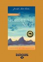 Forget Me Not: A Memoir (Easyread Large Edition) - Jennifer Lowe-Anker