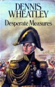 Desperate Measures - Dennis Wheatley