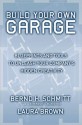 Build Your Own Garage: Blueprints and Tools to Unleash Your Company's Hidden Creativity - Bernd H. Schmitt, Laura Brown