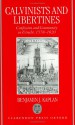 Calvinists and Libertines: Confession and Community in Utrecht 1578-1620 - Marion Kaplan