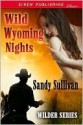 Wild Wyoming Nights [Wilder Series 1] (Siren Publishing Classic) - Sandy Sullivan