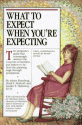 What To Expect When You're Expecting: Revised Edition - Arlene Eisenberg