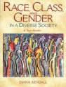 Race, Class, and Gender in a Diverse Society: A Text-Reader - Diana Kendall