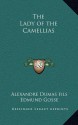 The Lady of the Camellias - Alexandre Dumas-fils, Edmund Gosse