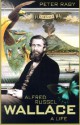 Alfred Russel Wallace: A Life - Peter Raby