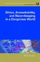 Ethics, Accountability, And Recordkeeping In A Dangerous World - Richard J. Cox