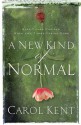 A New Kind of Normal: Hope-Filled Choices When Life Turns Upside Down - Carol J. Kent