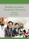 Teaching Academic Vocabulary Effectively: Part III - Julie Adams