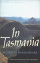 In Tasmania: A House at the End of the World - Nicholas Shakespeare