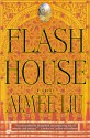 Flash House - Aimee Liu