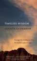 Timeless Wisdom: Passages for Meditation from the World's Saints and Sages - Eknath Easwaran