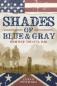 Shades of Blue and Gray: Ghosts of the Civil War - Chaz Brenchley, Laird Barron, Russell Davis, Ambrose Bierce, Steve Berman, Albert E. Cowdrey, Melissa Scott, Jameson Currier, Nick Mamatas, Kristopher Reisz, John F.D. Taff, Lee Hoffman, Jeff Mann, Connie Wilkins, Tenea D. Johnson, Caren Gussoff, Will Ludwigsen, Carrie La