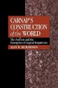 Carnap's Construction of the World: The Aufbau and the Emergence of Logical Empiricism - Alan W. Richardson