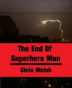 The End Of Superhero Man - Chris Welsh