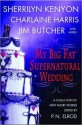 My Big Fat Supernatural Wedding - Sherrilyn Kenyon, Esther M. Friesner, Susan Krinard, P.N. Elrod