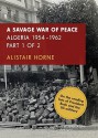 A Savage War of Peace, Part 2: Algeria 1954-1962 - Alistair Horne