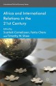 Africa and International Relations in the 21st Century - Scarlett Cornelissen, Fantu Cheru, Timothy M. Shaw