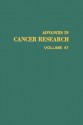 Advances In Cancer Research, Volume 47 - George Klein, Sidney Weinhouse