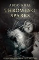 Throwing Sparks - عبده خال, Abdo Khal, Maia Tabet, Michael K. Scott