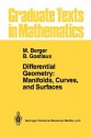 Differential Geometry: Manifolds, Curves, and Surfaces: Manifolds, Curves, and Surfaces - Marcel Berger, Bernard Gostiaux, Silvio Levy