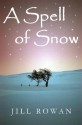 A Spell of Snow - Jill Rowan