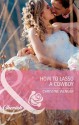 How to Lasso a Cowboy (Mills & Boon Cherish) (Gold Buckle Cowboys - Book 2) - Christine Wenger