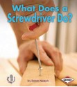 What Does a Screwdriver Do? - Robin Nelson