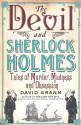 The Devil & Sherlock Holmes: Tales of Murder, Madness & Obsession - David Grann