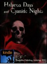 Halycon Days and Cyanide Nights (Tranquillity Publishing Anthology, 2014) - Kris Seal, Linda Nguyen, Kelvin Dickinson, John Rahne, Ashley Elizabeth, Kate Larkindale, Paul T. Cuclis, George J. Neary, Dan Hughes, Samuel Shiro, Alice Baynton, Lesley Scott, Allyson Kersel