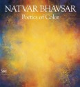 Natvar Bhavsar: Poetics of Color - Marius Kwint, Irving Sandler