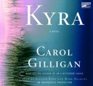 Kyra: A Novel (Audio) - Carol Gilligan, Justine Eyre, Mark Deakins