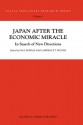 Japan after the Economic Miracle: In Search of New Directions - Paul Bowles, Lawrence T. Woods, Japan Studies Association of Canada