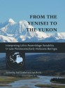 From the Yenisei to the Yukon: Interpreting Lithic Assemblage Variability in Late Pleistocene/Early Holocene Beringia - Ted Goebel, Ian Buvit, Norman A. Easton, Robert E. Ackerman, Jacob Baus, Jeffery A. Behm, John P. Cook, Yan Axel Gomez Coutouly, Barbara A. Crass, Kristine J. Crossen, E. James Dixon, Don E. Dumond, Daryl Fedje, Kelly Graf, John F. Hoffecker, Charles E. Holmes, E.M. Ines