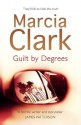 Guilt By Degrees - Marcia Clark