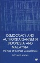 Democracy And Authoritarianism In Indonesia And Malaysia: The Rise Of The Post Colonial State - Syed Farid al-Attas