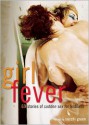 Girl Fever: 69 Stories of Sudden Sex for Lesbians - Sacchi Green, Lucy Felthouse, Cheyenne Blue, Jennifer Baker, Maxine Marsh, Kirsty Logan, Anya Levin, Dena Hankins