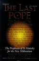 The Last Pope: The Decline and Fall of the Church of Rome: The Prophecies of St. Malachy for the New Millennium - John Hogue