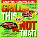 Grill This, Not That! - David Zinczenko, Matt Goulding