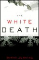 The White Death: Tragedy and Heroism in an Avalanche Zone - Mckay Jenkins