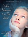 What Happened to My Sister - Elizabeth Flock, Cassandra Campbell