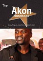 The Akon Handbook - Everything You Need to Know about Akon - Emily Smith