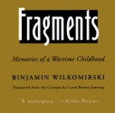 Fragments: Memories of a Wartime Childhood - Binjamin Wilkomirski