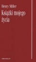 Książki mojego życia - Henry Miller