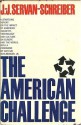 The American Challenge - Jean-Jacques Servan-Schreiber, Arthur M. Schlesinger Jr.