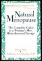 Natural Menopause: The Complete Guide to a Woman's Most Misunderstood Passage - Susan Perry