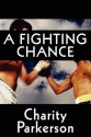 A Fighting Chance - Charity Parkerson