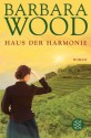 Das Haus der Harmonie - Barbara Wood, Verena C. Harksen